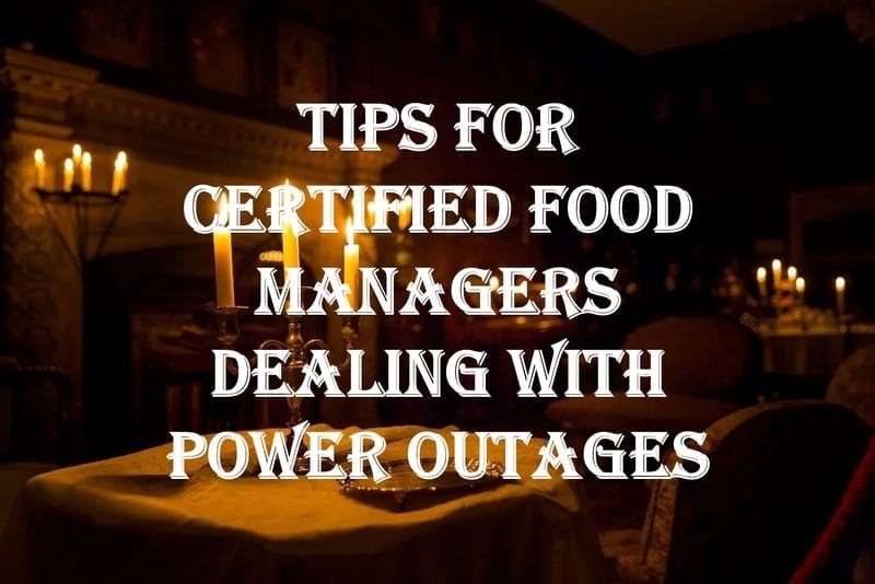Tips-For-Certified-Food-Managers-Dealing-With-Power-Outages Tips For Certified Food Managers Dealing With Power Outages